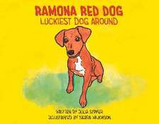 Ramona Red Dog: Luckiest Dog Around Volume 1