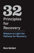 32 Principles for Recovery: Wisdom to Light the Pathway for Recovery Volume 1