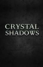 Crystal Shadows: Volume 1