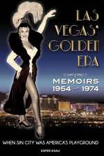 Las Vegas' Golden Era: Memoirs 1954-1974 Volume 1