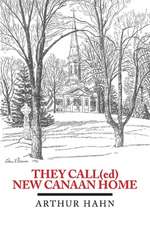 They Call(ed) New Canaan Home: Volume 1