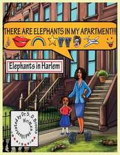 There Are Elephants in My Apartment!!!: Elephants in Harlem Volume 1