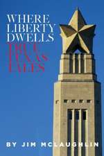 Where Liberty Dwells: True Texas Tales Volume 1