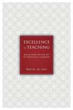 Excellence in Teaching: Reflections on the Art of Teaching and Learning Volume 1