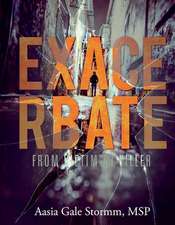 Exacerbate; From Victim to Killer