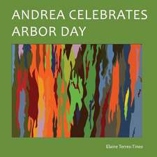 Andrea Celebrates Arbor Day: Volume 2