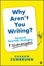 Why Aren’t You Writing?: Research, Real Talk, Strategies, & Shenanigans