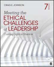 Meeting the Ethical Challenges of Leadership: Casting Light or Shadow