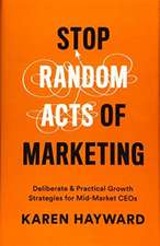 Stop Random Acts of Marketing