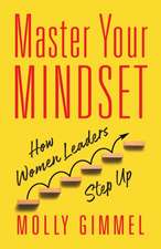 Master Your Mindset: How Women Leaders Step Up