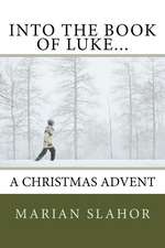 Into the Book of Luke... a Christmas Advent