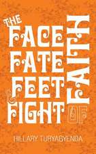 The Face, Fate, Feet & Fight of Faith