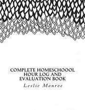 Complete Homeschool Hours Log and Evaluation Book