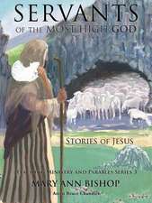 Servants of the Most High God the Stories of Jesus