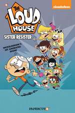 The Loud House Vol. 18: Sister Resister