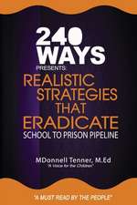 Realistic Strategies That Eradicate the School to Prison Pipeline