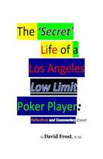 The 'Secret' Life of a Los Angeles Low Limit Poker Player