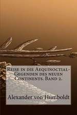 Reise in Die Aequinoctial-Gegenden Des Neuen Continents. Band 2.