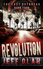 The Last Outbreak - Revolution - Book 4 (a Post-Apocalyptic Thriller)