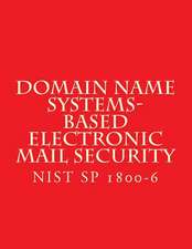 Domain Name Systems-Based Electronic Mail Security Nist Sp 1800-6