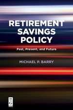 Retirement Savings Policy: Past, Present and Future Tense