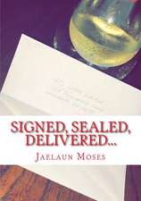 Signed, Sealed, Delivered