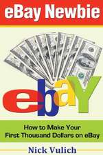 Ebay Newbie How to Make Your First Thousand Dollars on Ebay