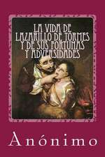 La Vida de Lazarillo de Tormes y de Sus Fortunas y Adversidades