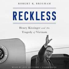 Reckless: Henry Kissinger and the Tragedy of Vietnam