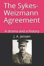 The Sykes-Weizmann Agreement: A drama and a history