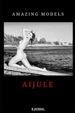 Amazing Models: Aijule: Uncensored Sensual Photos