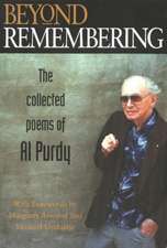 Beyond Remembering: The Collected Poems of Al Purdy