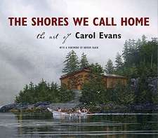 The Shores We Call Home: The Art of Carol Evans