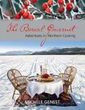 The Boreal Gourmet: Adventures in Northern Cooking