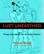 Lust Unearthed: Vintage Gay Graphics from the DuBek Collection