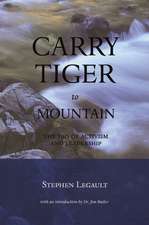 Carry Tiger To Mountain: The Tao te Ching for Activists