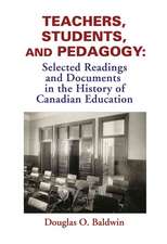 Teachers, Students and Pedagogy: Readings and Documents in the History of Canadian Education