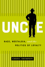 Uncle: Race, Nostalgia, and the Cultural Politics of Loyalty