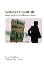 Consuming Sustainability: Critical Social Analyses of Ecological Change