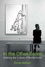 In the Other Room – Entering the Culture of Motherhood