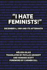 “I Hate Feminists!”: December 6, 1989 and its Aftermath