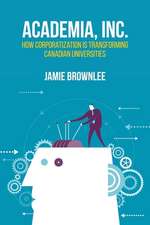 Academia, Inc. – How Corporatization Is Transforming Canadian Universities