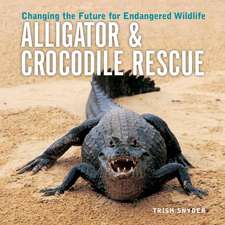 Alligator & Crocodile Rescue: Changing the Future for Endangered Wildlife