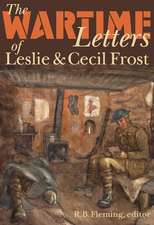 The Wartime Letters of Leslie and Cecil Frost, 1915-1919