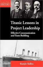 Titanic Lessons in Project Leadership: Effective Communication and Team Building