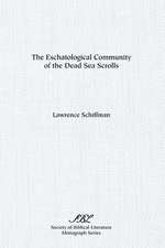 The Eschatological Community of the Dead Sea Scrolls