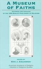 A Museum of Faiths: Histories and Legacies of the 1893 World's Parliament of Religions