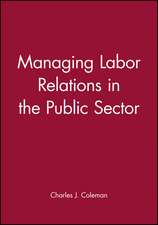 Managing Labor Relations in the Public Sector