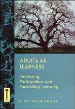 Adults as Learners: Increasing Participation and Facilitating Learning