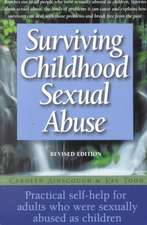 Surviving Childhood Sexual Abuse: Practical Self-help For Adults Who Were Sexually Abused As Children